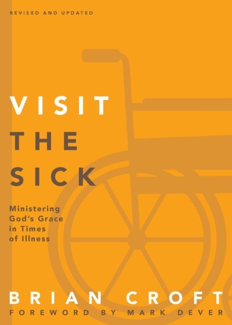 Visit the Sick - Ministering God’s Grace in Times of Illness