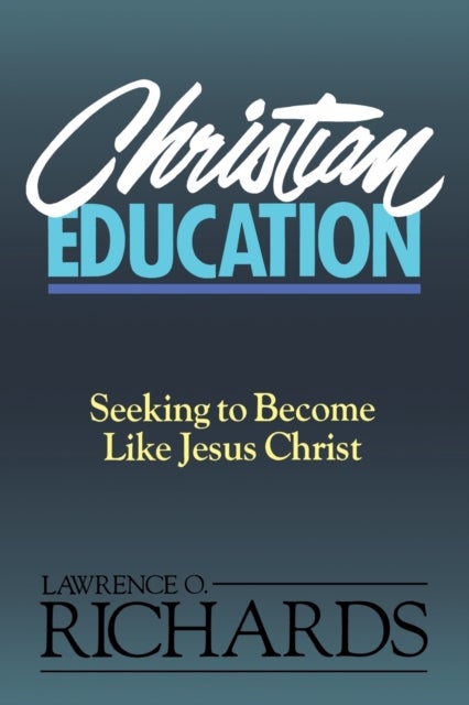 Christian Education - Seeking to Become Like Jesus Christ