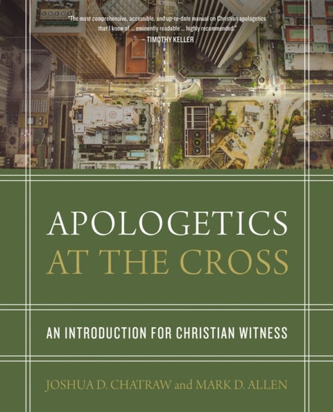 Apologetics at the Cross - An Introduction for Christian Witness