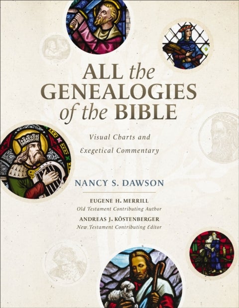 All the Genealogies of the Bible - Visual Charts and Exegetical Commentary
