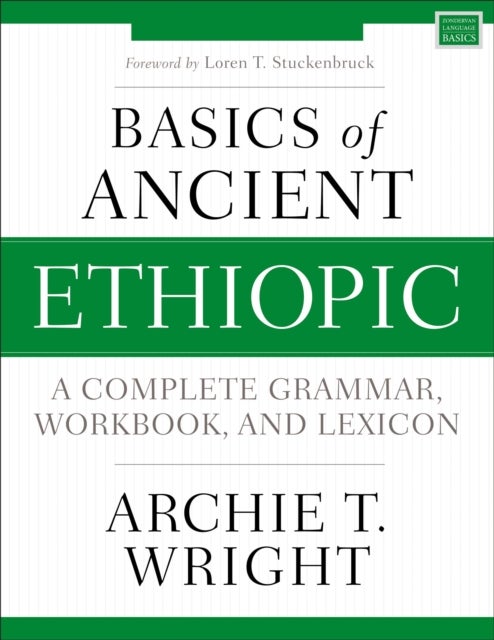 Basics of Ancient Ethiopic - A Complete Grammar, Workbook, and Lexicon
