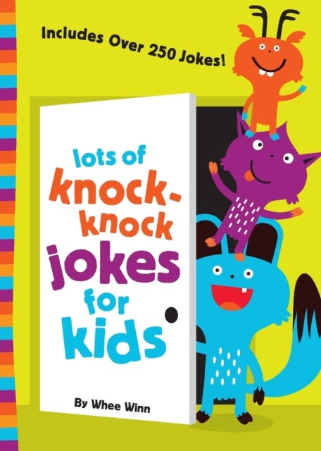 Lots of Knock-Knock Jokes for Kids - A Funny, Laugh Out Loud Busy Book for Children with Over 250 Jokes, Riddles, Tongue Twisters, and Puns