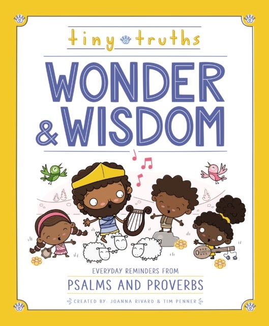 Tiny Truths Wonder and Wisdom - Everyday Reminders from Psalms and Proverbs