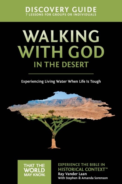 Walking with God in the Desert Discovery Guide - Experiencing Living Water When Life is Tough