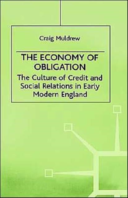 The Economy of Obligation - The Culture of Credit and Social Relations in Early Modern England