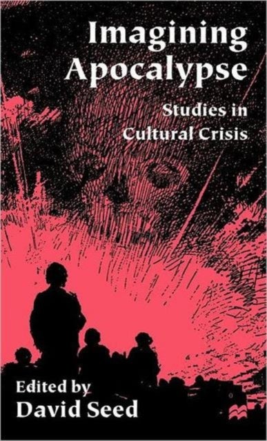 Imagining Apocalypse - Studies in Cultural Crisis