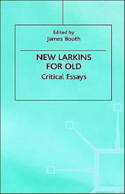 New Larkins For Old - Critical Essays