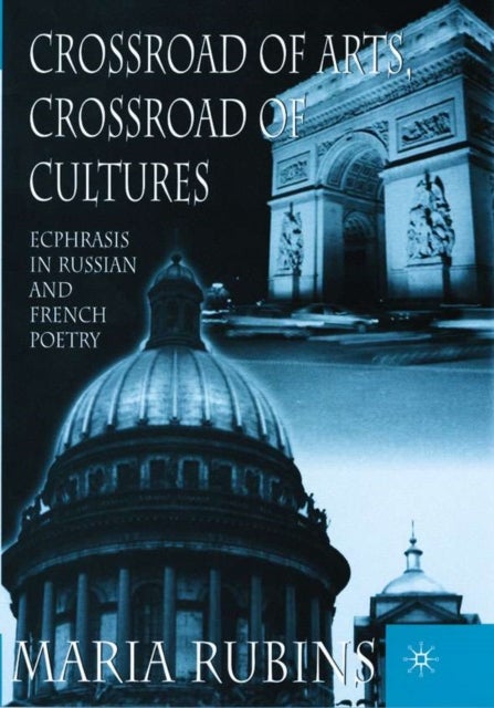 Crossroad of Arts, Crossroad of Cultures - Ecphrasis in Russian and French Poetry