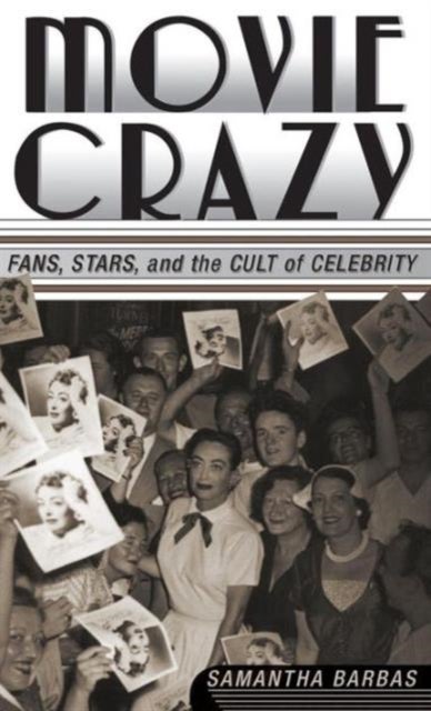 Movie Crazy - Stars, Fans, and the Cult of Celebrity