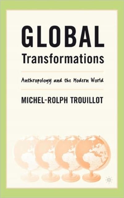 Global Transformations - Anthropology and the Modern World