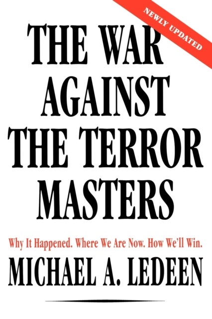 The War Against the Terror Masters - Why It Happened. Where We Are Now. How We'll Win.