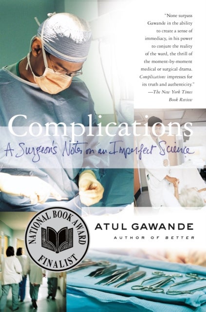 Complications - A Surgeon's Notes on an Imperfect Science