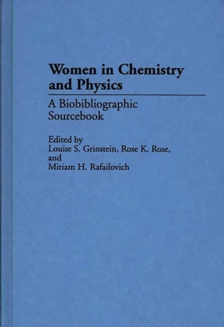 Women in Chemistry and Physics - A Biobibliographic Sourcebook
