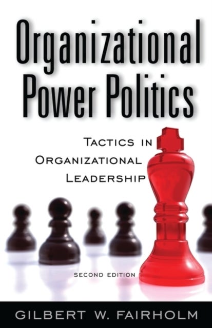 Organizational Power Politics - Tactics in Organizational Leadership