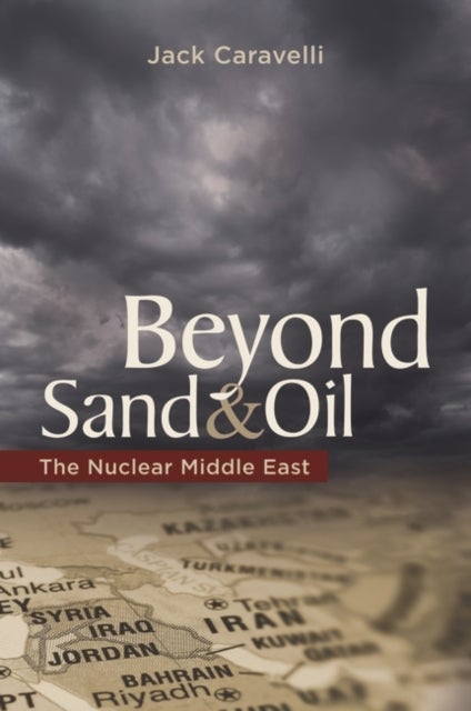 Beyond Sand and Oil - The Nuclear Middle East
