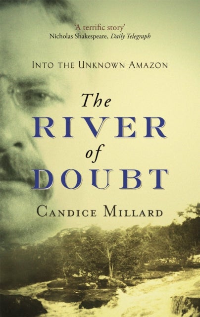 The River Of Doubt - Into the Unknown Amazon