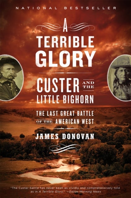 A Terrible Glory - Custer and the Little Bighorn - the Last Great Battle