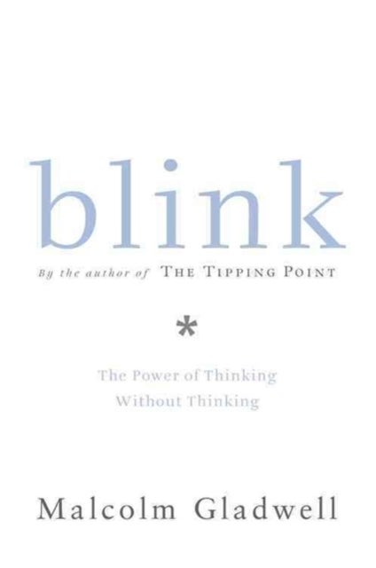 Blink - The Power of Thinking Without Thinking