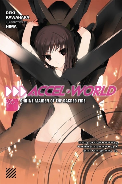 Accel World, Vol. 6 (Novel) - Shrine Maiden of the Sacred Fire
