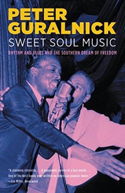 Sweet Soul Music : Rhythm and Blues and the Southern Dream of Freedom - Rhythm and Blues and the Southern Dream of Freedom