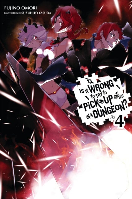 Is It Wrong to Try to Pick Up Girls in a Dungeon?, Vol. 4 (light novel)