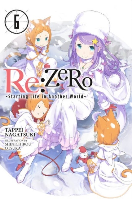 Re:ZERO, Vol. 6 (Novel) - -Starting Life in Another World-