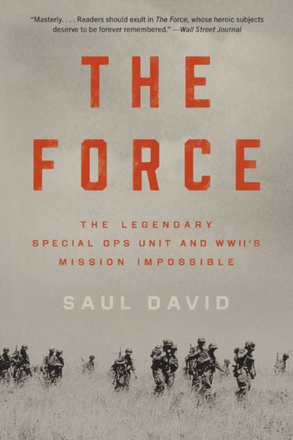 The Force - The Legendary Special Ops Unit and WWII's Mission Impossible