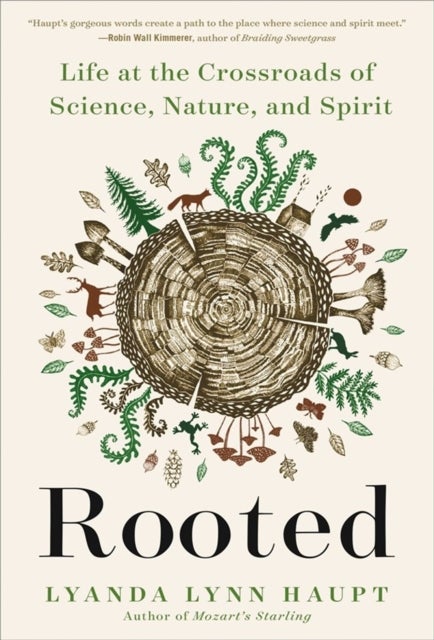 Rooted - Life at the Crossroads of Science, Nature, and Spirit