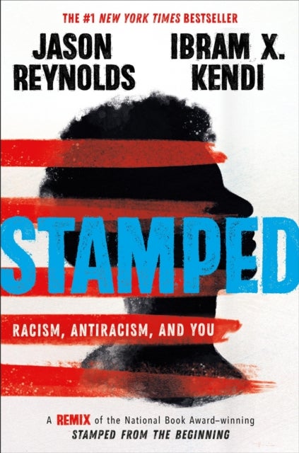 Stamped: Racism, Antiracism, and You - A Remix of the National Book Award-winning Stamped from the Beginning