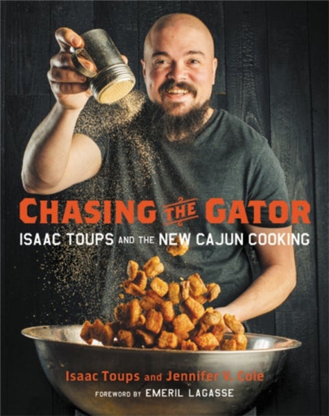 Chasing the Gator - Isaac Toups and the New Cajun Cooking