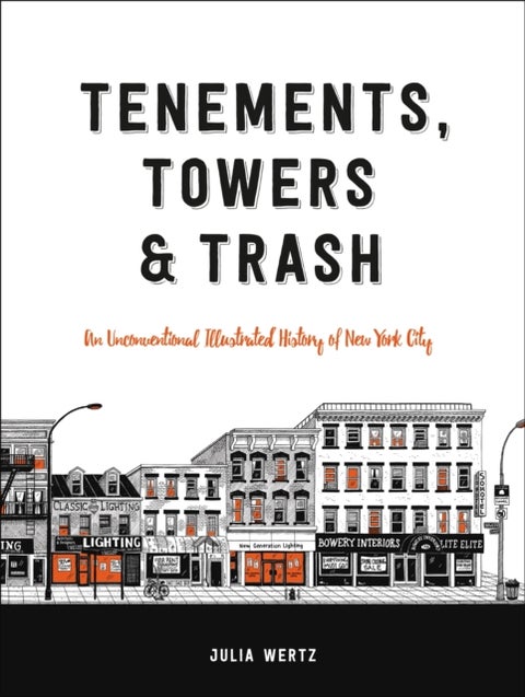 Tenements, Towers & Trash - An Unconventional Illustrated History of New York City