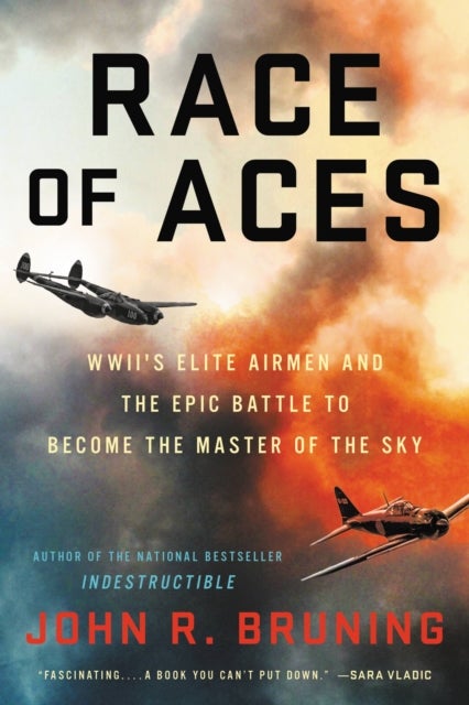Race of Aces - WWII's Elite Airmen and the Epic Battle to Become the Masters of the Sky