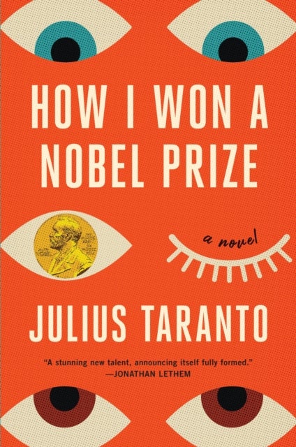 How I Won a Nobel Prize - A Novel