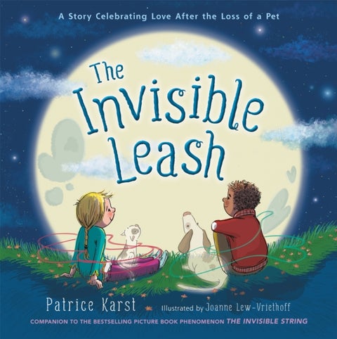 The Invisible Leash - A Story Celebrating Love After the Loss of a Pet