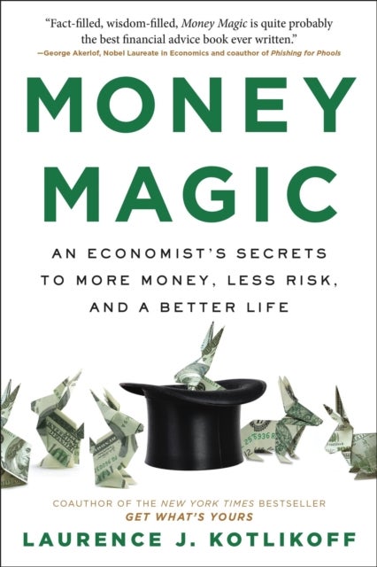 Money Magic - An Economist's Secrets to More Money, Less Risk, and a Better Life