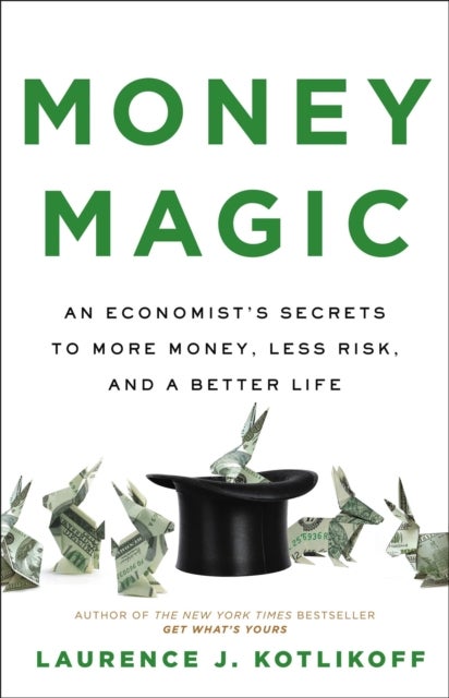 Money Magic - An Economist's Secrets to More Money, Less Risk, and a Better Life