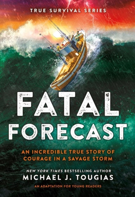 Fatal Forecast - An Incredible True Story of Courage In a Savage Storm
