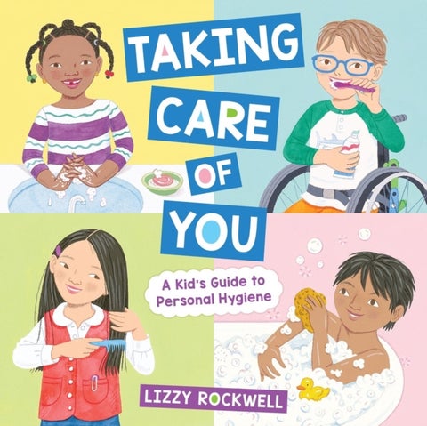 Taking Care of You - A Kid's Guide to Personal Hygiene