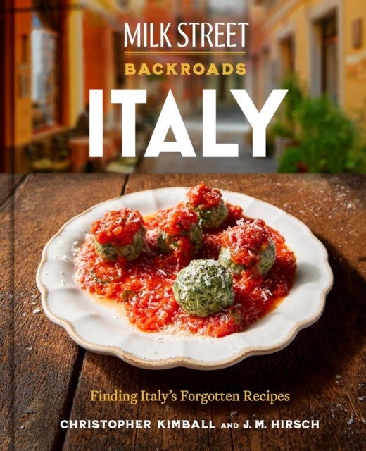 Milk Street Backroads Italy - Finding Italy's Forgotten Recipes