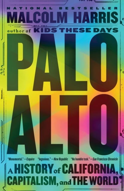 Palo Alto - A History of California, Capitalism, and the World