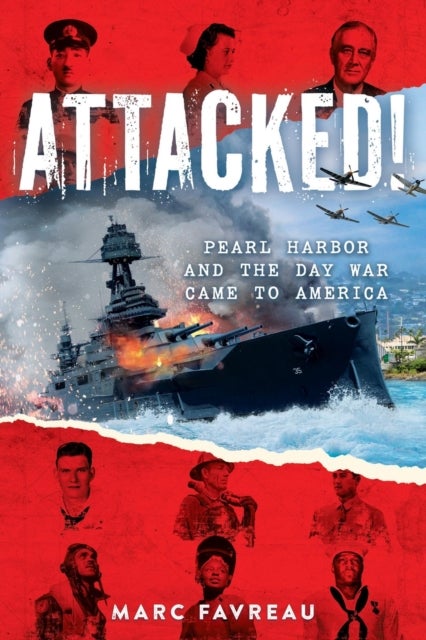 Attacked! - Pearl Harbor and the Day War Came to America