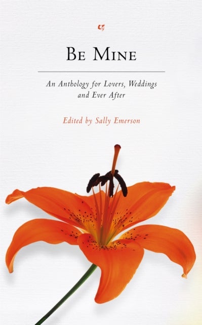 Be Mine - An Anthology for Lovers, Weddings and Ever After