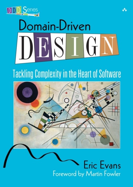 Domain-Driven Design - Tackling Complexity in the Heart of Software