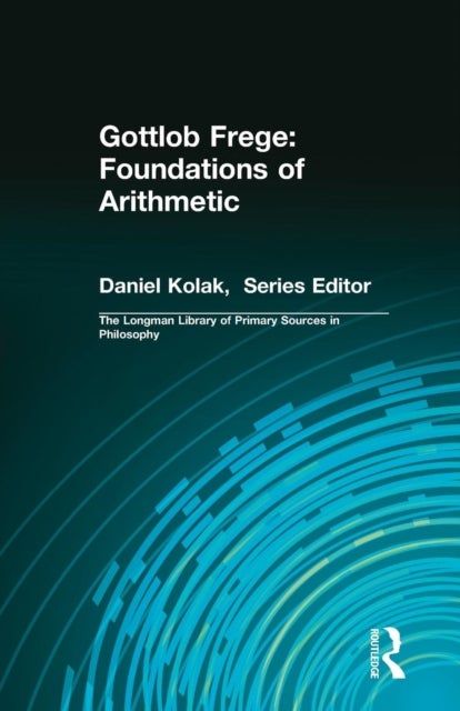 Gottlob Frege: Foundations of Arithmetic - (Longman Library of Primary Sources in Philosophy)