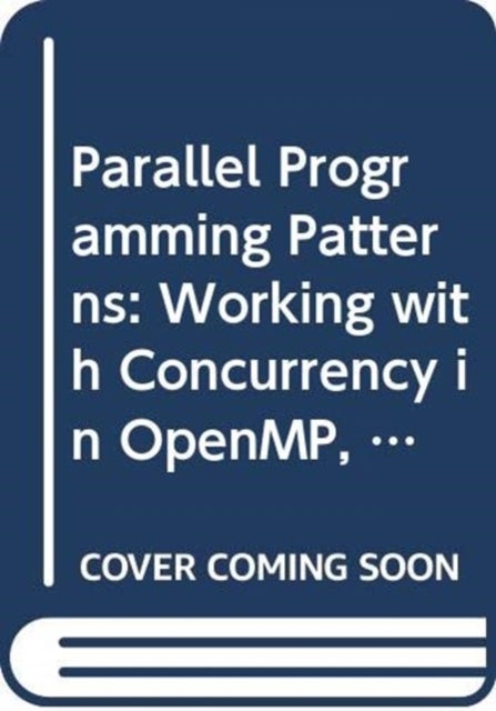Parallel Programming Patterns - Working with Concurrency in OpenMP, MPI, Java, and OpenCL