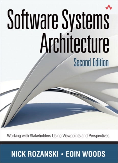Software Systems Architecture - Working With Stakeholders Using Viewpoints and Perspectives
