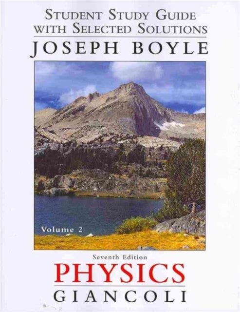 Student Study Guide and Selected Solutions Manual for Physics - Principles with Applications, Volume 2