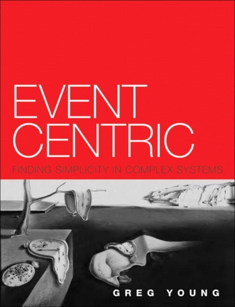 Event Centric - Finding Simplicity in Complex Systems