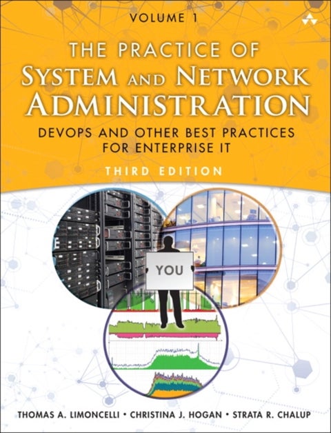 Practice of System and Network Administration, The - DevOps and other Best Practices for Enterprise IT, Volume 1