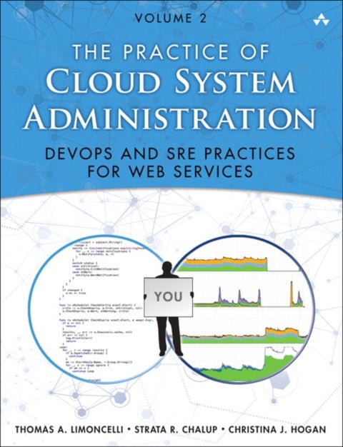 Practice of Cloud System Administration, The - DevOps and SRE Practices for Web Services, Volume 2